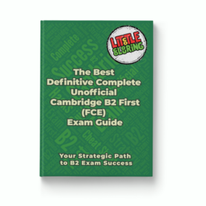 The Best Definitive Complete Un Official Cambridge B2 First (FCE)  Exam Guide