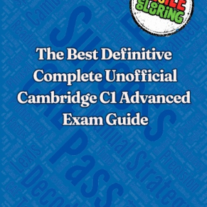 The Best Definitive Complete un Official Cambridge C1 Advanced (CAE) Exam Guide